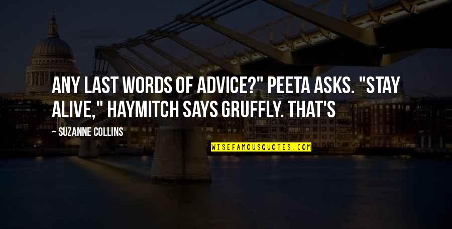 Ask Tesadufleri Sever Quotes By Suzanne Collins: Any last words of advice?" Peeta asks. "Stay