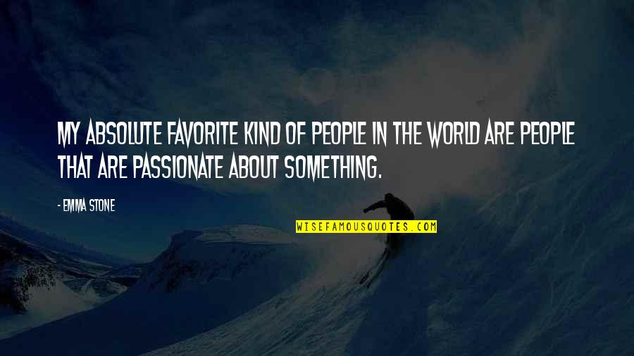 Askade Quotes By Emma Stone: My absolute favorite kind of people in the