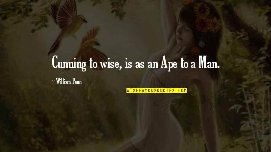 Askadena Quotes By William Penn: Cunning to wise, is as an Ape to