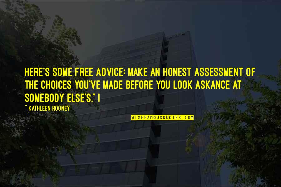 Askance Quotes By Kathleen Rooney: Here's some free advice: Make an honest assessment