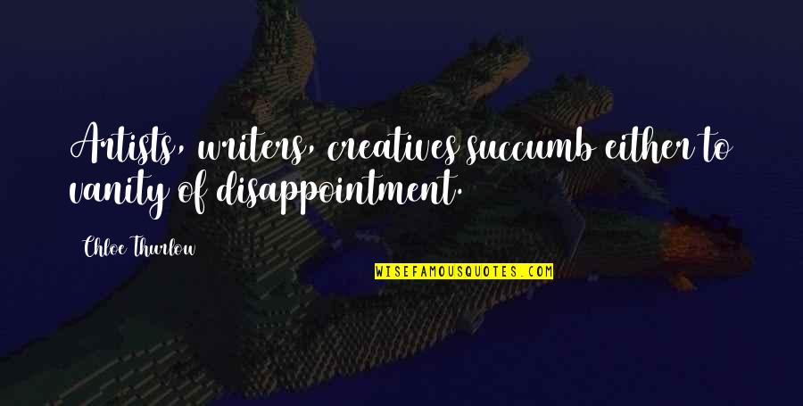 Askaway Quotes By Chloe Thurlow: Artists, writers, creatives succumb either to vanity of
