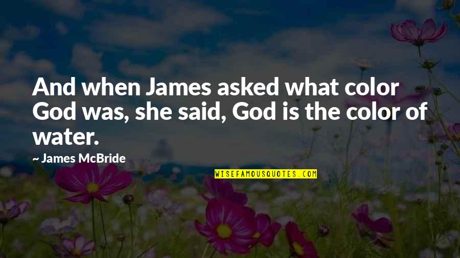 Asked God Quotes By James McBride: And when James asked what color God was,