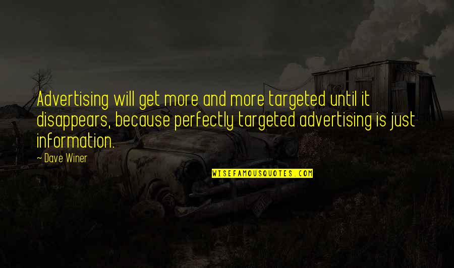 Askerde Teskere Quotes By Dave Winer: Advertising will get more and more targeted until Askerde Teskere Quotes By Dave Winer: Advertising will get more and more targeted until