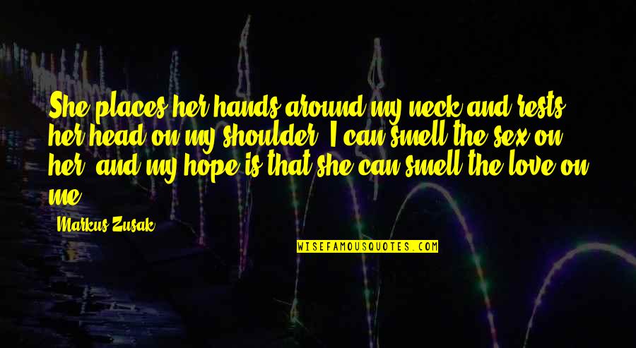 Askerde Teskere Quotes By Markus Zusak: She places her hands around my neck and Askerde Teskere Quotes By Markus Zusak: She places her hands around my neck and