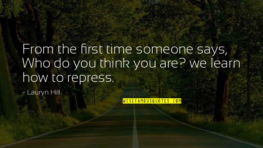 Askere Hediye Quotes By Lauryn Hill: From the first time someone says, Who do