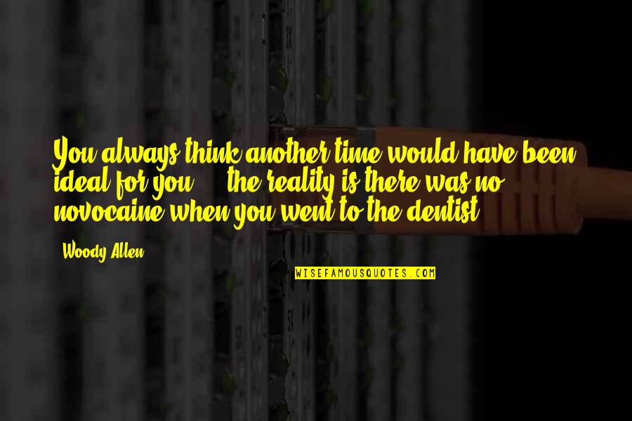 Askerlerin Tank I Quotes By Woody Allen: You always think another time would have been