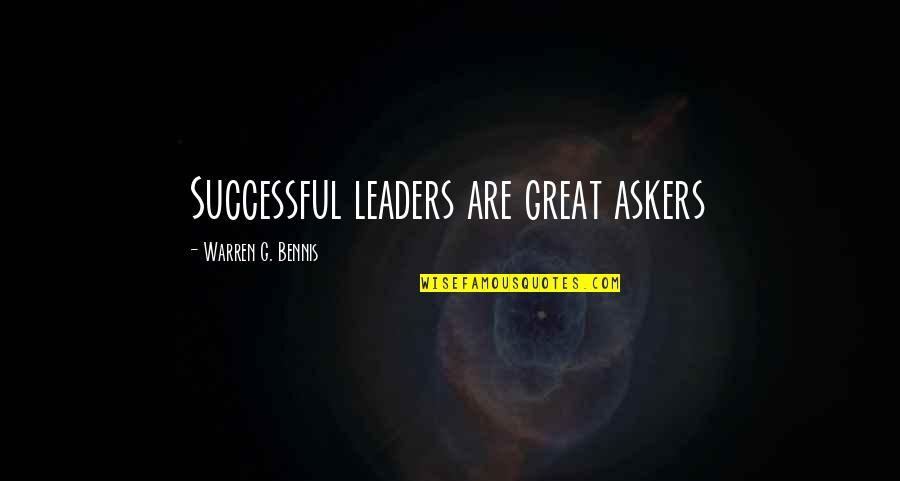 Askers Quotes By Warren G. Bennis: Successful leaders are great askers