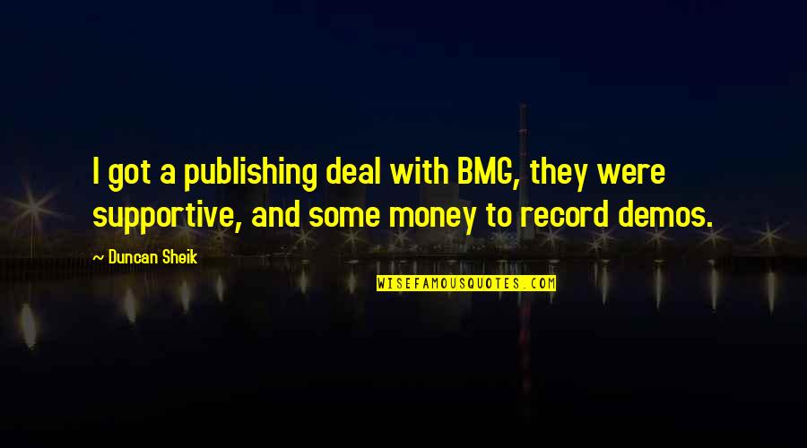 Askhab Abakarov Quotes By Duncan Sheik: I got a publishing deal with BMG, they