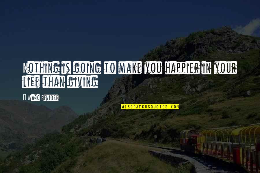 Asking A Guy Out Quotes By Marc Benioff: Nothing is going to make you happier in