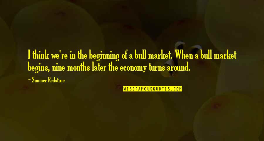 Asking For A Friend Quotes By Sumner Redstone: I think we're in the beginning of a