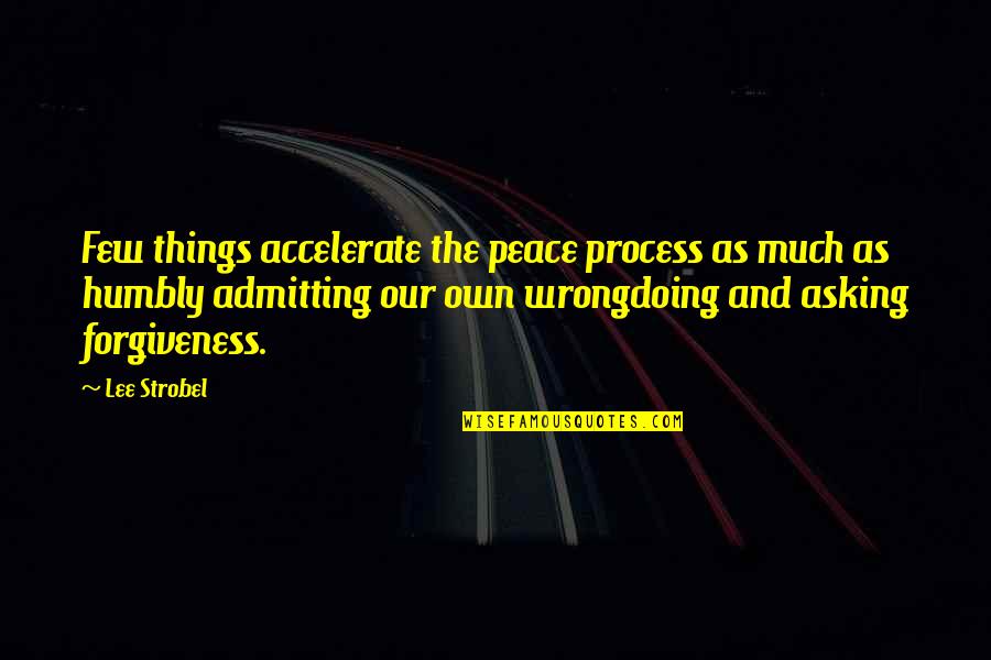 Asking For Forgiveness Quotes By Lee Strobel: Few things accelerate the peace process as much