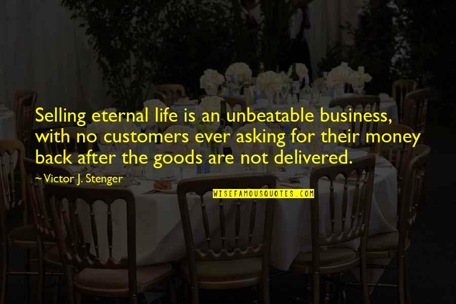 Asking For Money Quotes By Victor J. Stenger: Selling eternal life is an unbeatable business, with