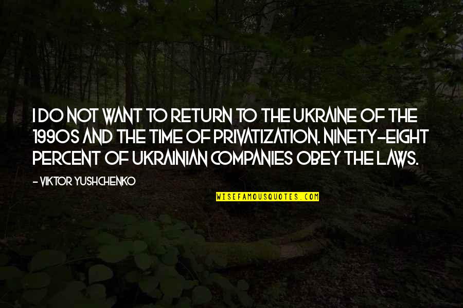 Asking For Nothing Quotes By Viktor Yushchenko: I do not want to return to the