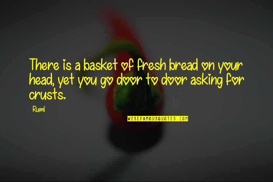 Asking Forgiveness To Someone You Love Quotes By Rumi: There is a basket of fresh bread on