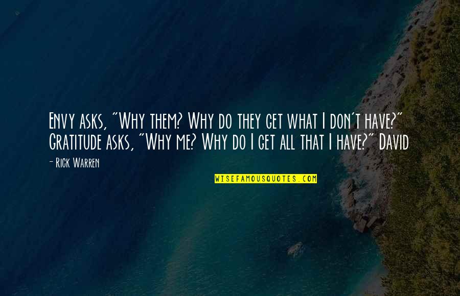 Asking God For Things Quotes By Rick Warren: Envy asks, "Why them? Why do they get