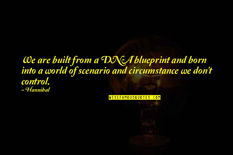 Asking Godparent Quotes By Hannibal: We are built from a DNA blueprint and