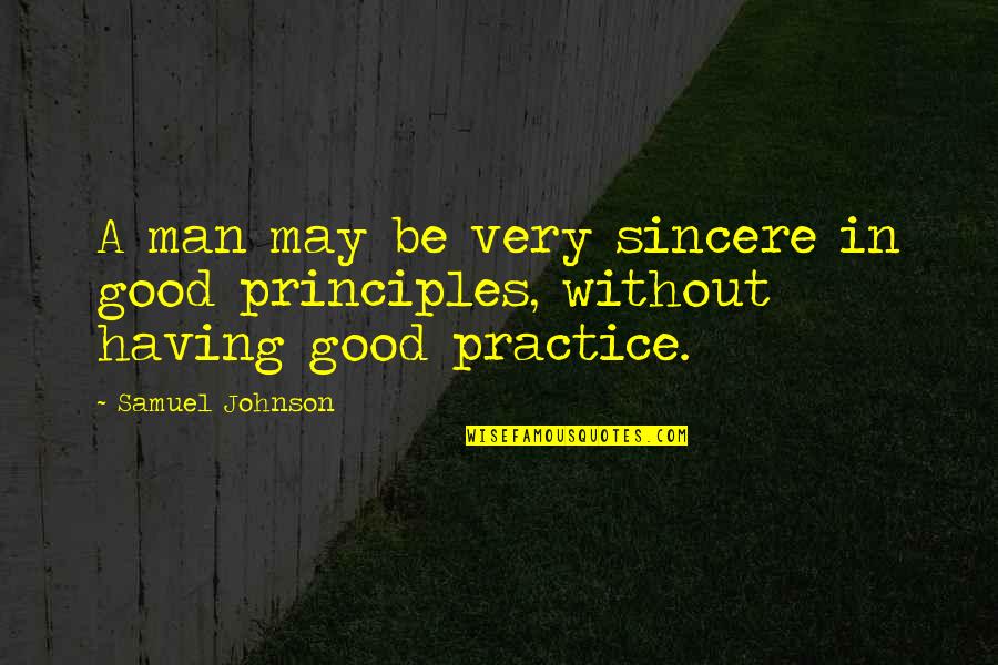 Asking Hard Questions Quotes By Samuel Johnson: A man may be very sincere in good