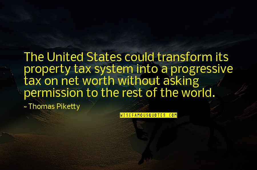 Asking Permission Quotes By Thomas Piketty: The United States could transform its property tax