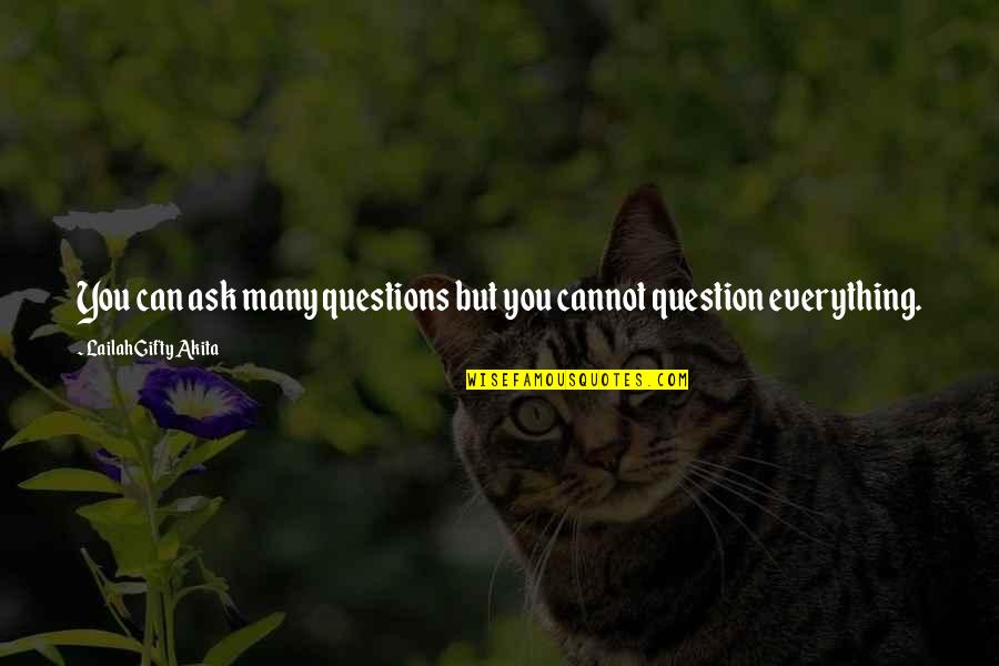 Asking Questions Quotes By Lailah Gifty Akita: You can ask many questions but you cannot