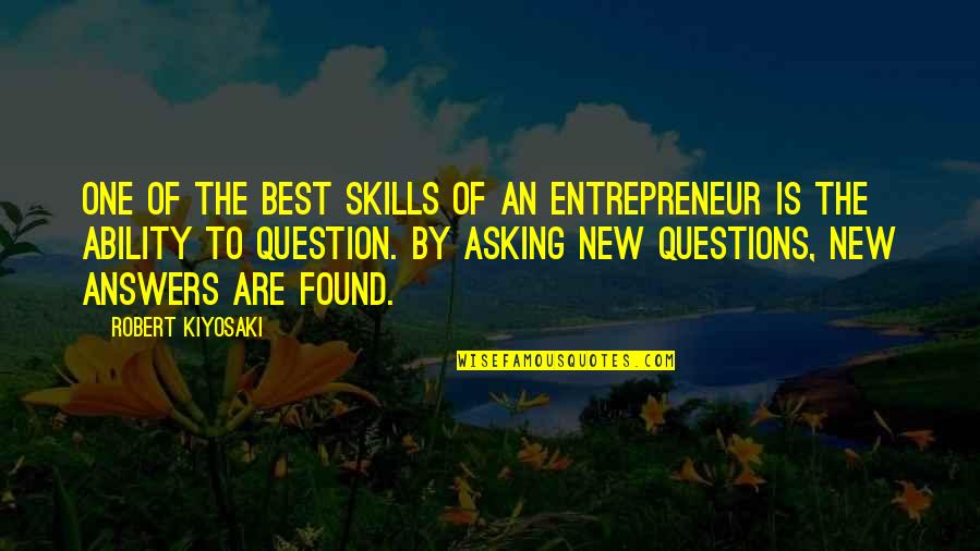 Asking Questions Quotes By Robert Kiyosaki: One of the best skills of an entrepreneur