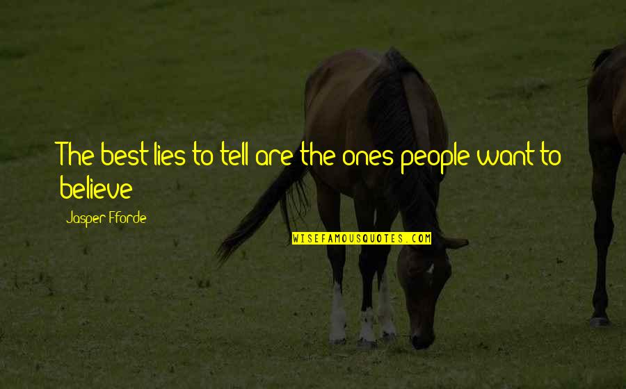 Asking Sorry To Friend Quotes By Jasper Fforde: The best lies to tell are the ones