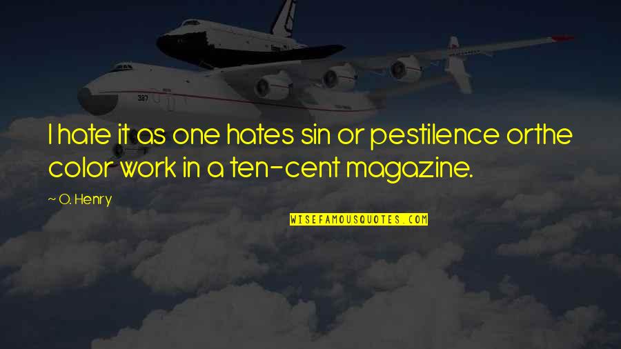 Asking The Right Questions Quotes By O. Henry: I hate it as one hates sin or