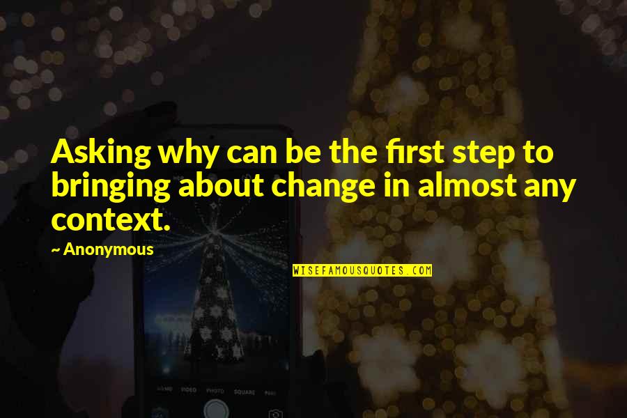 Asking Why Quotes By Anonymous: Asking why can be the first step to