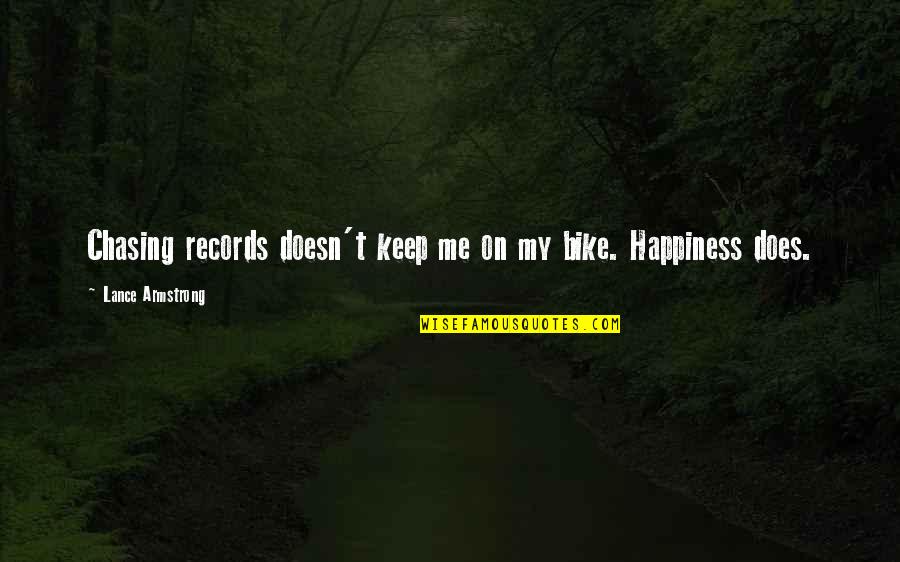 Askins Miller Quotes By Lance Armstrong: Chasing records doesn't keep me on my bike. Askins Miller Quotes By Lance Armstrong: Chasing records doesn't keep me on my bike.