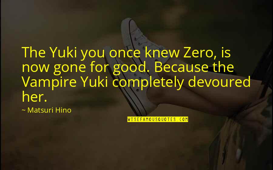 Asknot Quotes By Matsuri Hino: The Yuki you once knew Zero, is now