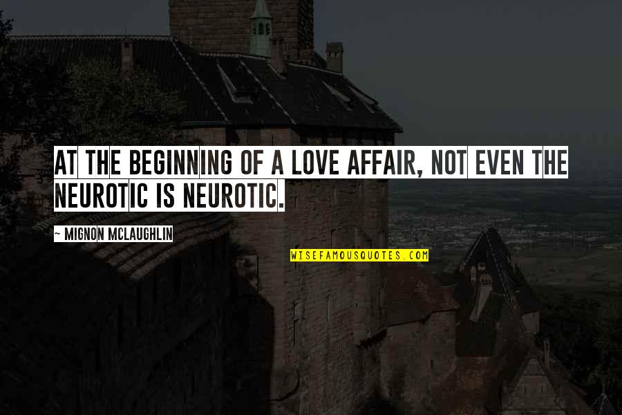 Askolds Quotes By Mignon McLaughlin: At the beginning of a love affair, not