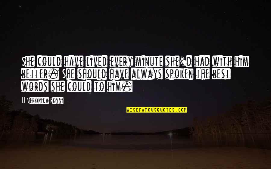 Askorbinovaya Quotes By Veronica Rossi: She could have lived every minute she'd had Askorbinovaya Quotes By Veronica Rossi: She could have lived every minute she'd had