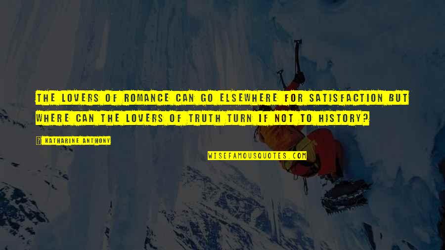 Askrenee Quotes By Katharine Anthony: The lovers of romance can go elsewhere for