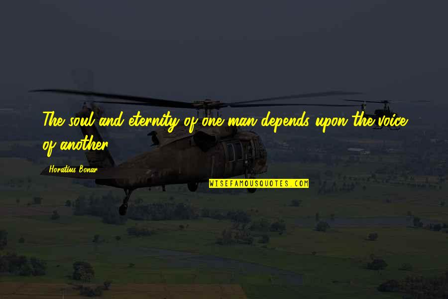 Askush Sdo Quotes By Horatius Bonar: The soul and eternity of one man depends Askush Sdo Quotes By Horatius Bonar: The soul and eternity of one man depends