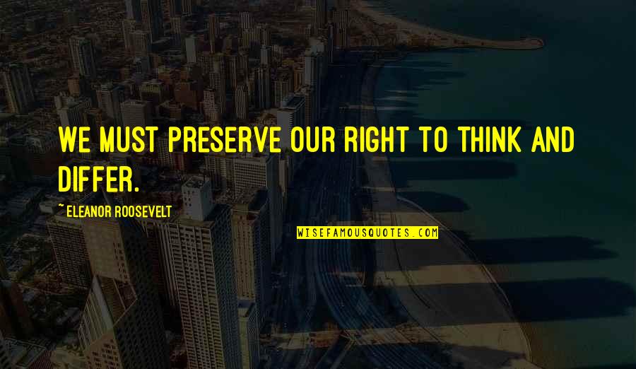 Aslak Gjennestad Quotes By Eleanor Roosevelt: We must preserve our right to think and