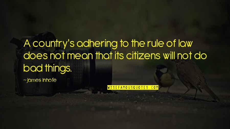 Aslak Gjennestad Quotes By James Inhofe: A country's adhering to the rule of law
