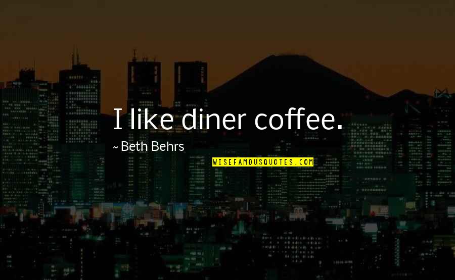 Aslan In The Lion The Witch And The Wardrobe Quotes By Beth Behrs: I like diner coffee.