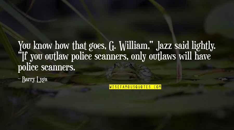 Aslanidou Remos Quotes By Barry Lyga: You know how that goes, G. William," Jazz Aslanidou Remos Quotes By Barry Lyga: You know how that goes, G. William," Jazz