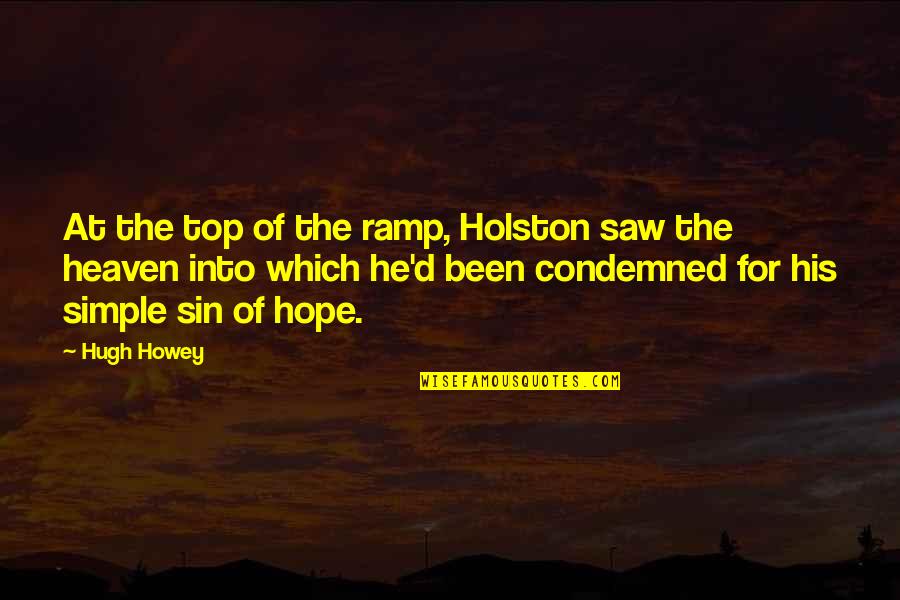 Aslanis Rixtaria Quotes By Hugh Howey: At the top of the ramp, Holston saw Aslanis Rixtaria Quotes By Hugh Howey: At the top of the ramp, Holston saw