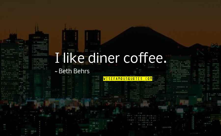 Aslanov Nkvd Quotes By Beth Behrs: I like diner coffee. Aslanov Nkvd Quotes By Beth Behrs: I like diner coffee.