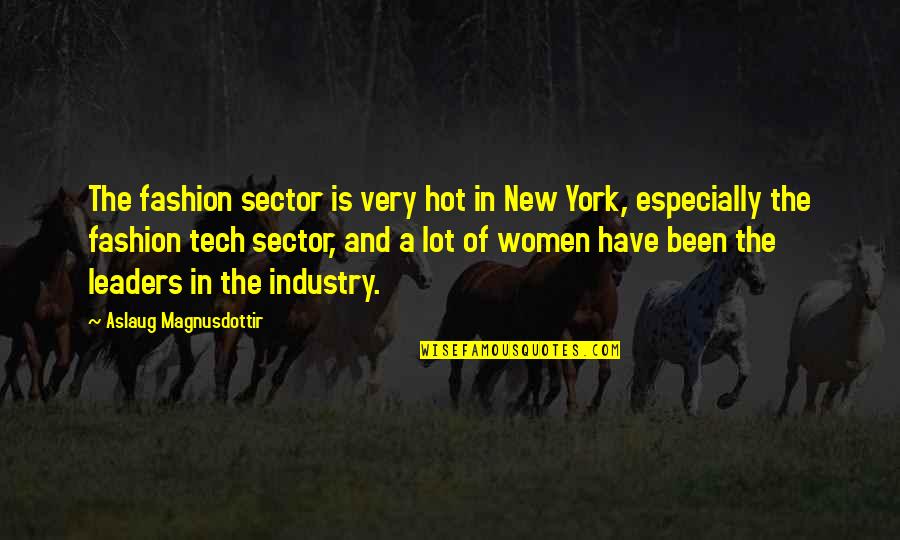 Aslaug Quotes By Aslaug Magnusdottir: The fashion sector is very hot in New