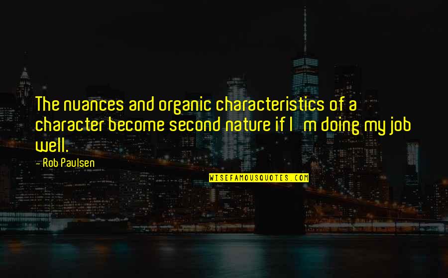 Asleep The Smith S Quotes By Rob Paulsen: The nuances and organic characteristics of a character Asleep The Smith S Quotes By Rob Paulsen: The nuances and organic characteristics of a character