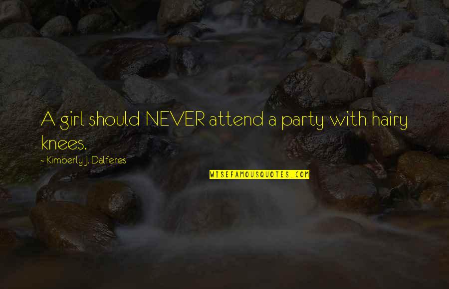 Asleep The Smiths Quotes By Kimberly J. Dalferes: A girl should NEVER attend a party with