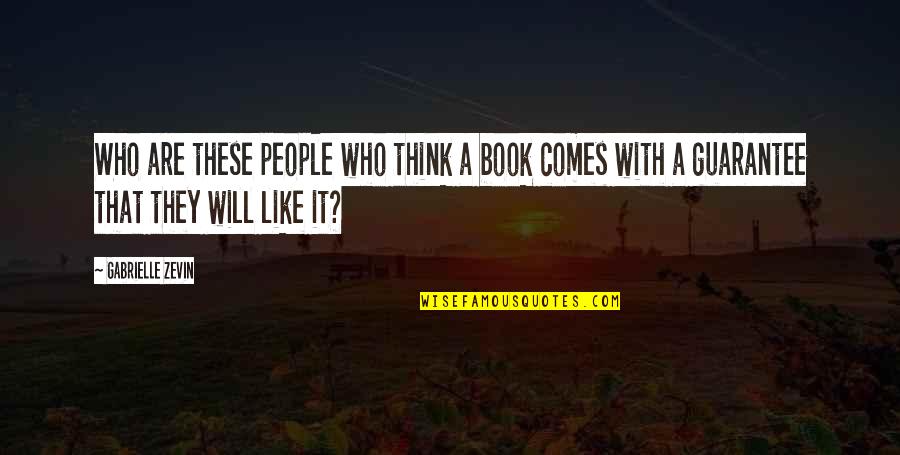 Asleepl Quotes By Gabrielle Zevin: Who are these people who think a book