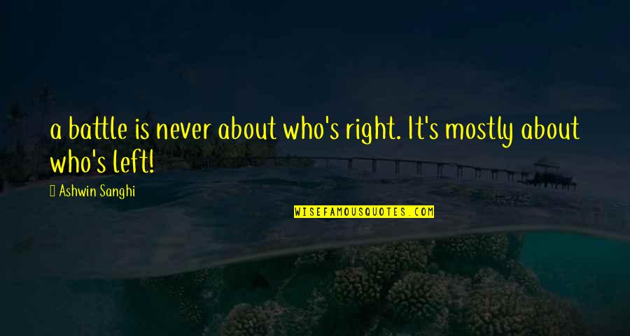 Aslett Microfiber Quotes By Ashwin Sanghi: a battle is never about who's right. It's