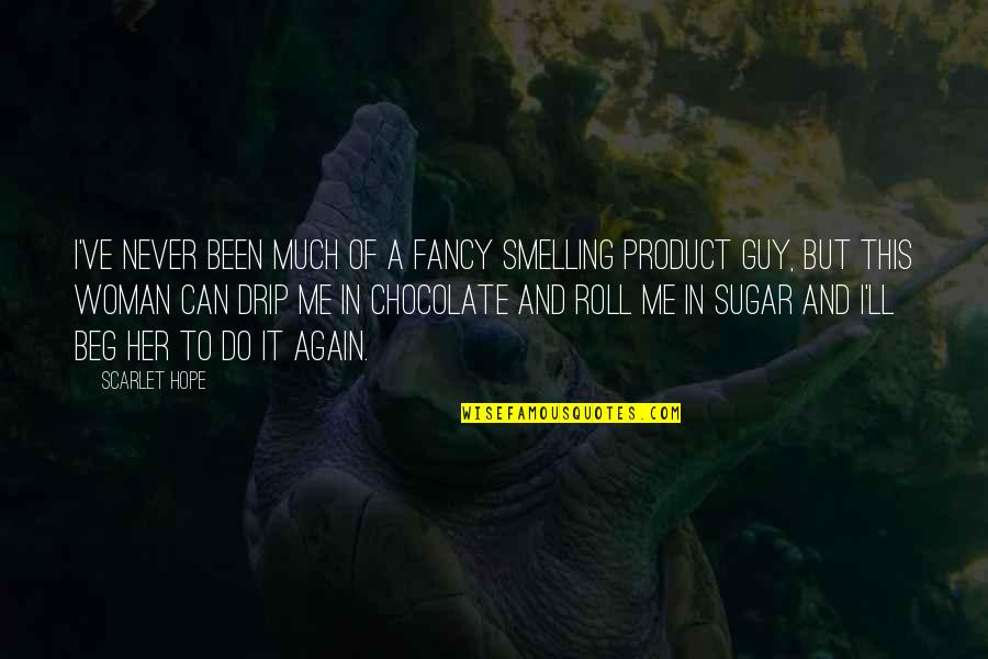Aslett Microfiber Quotes By Scarlet Hope: I've never been much of a fancy smelling Aslett Microfiber Quotes By Scarlet Hope: I've never been much of a fancy smelling