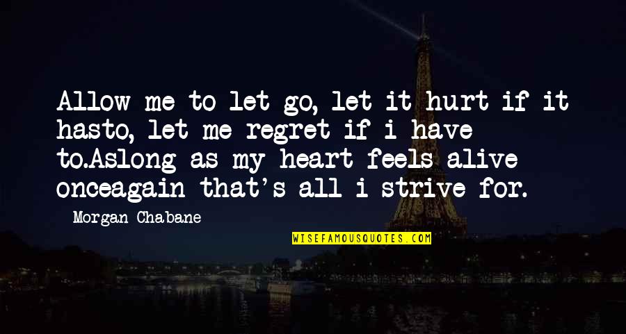 Aslong Quotes By Morgan Chabane: Allow me to let go, let it hurt