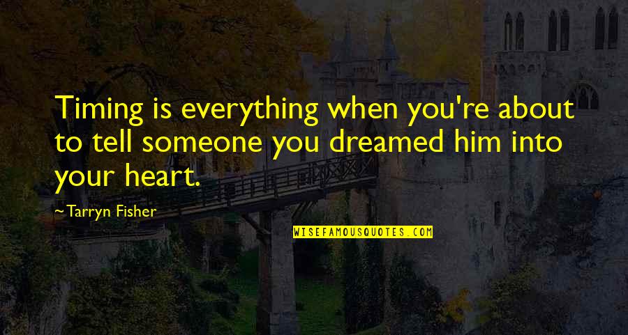Asmae Amrani Quotes By Tarryn Fisher: Timing is everything when you're about to tell