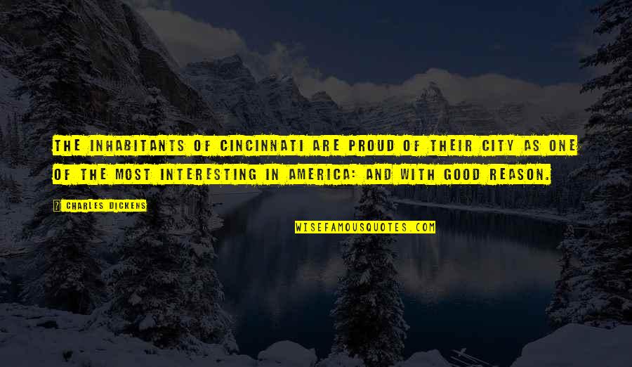 Asmahan Dailymotion Quotes By Charles Dickens: The inhabitants of Cincinnati are proud of their Asmahan Dailymotion Quotes By Charles Dickens: The inhabitants of Cincinnati are proud of their