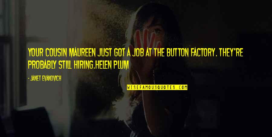Asman Urdu Quotes By Janet Evanovich: Your cousin Maureen just got a job at Asman Urdu Quotes By Janet Evanovich: Your cousin Maureen just got a job at