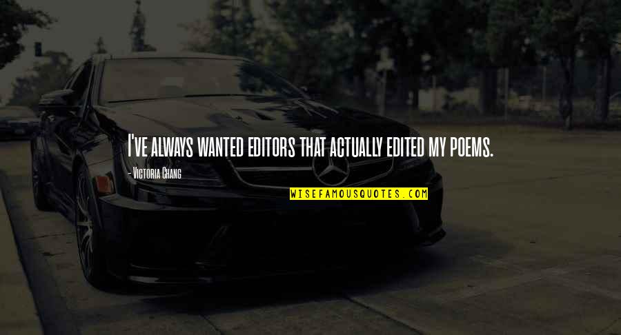 Asman Urdu Quotes By Victoria Chang: I've always wanted editors that actually edited my